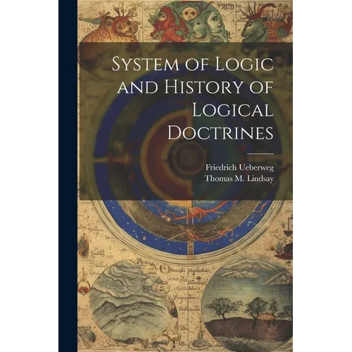 System of Logic and History of Logical Doctrines - Paperback
