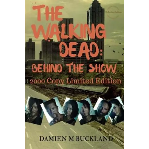The Walking Dead: Behind The Show: 2000 Copy Limited Edition - Paperback