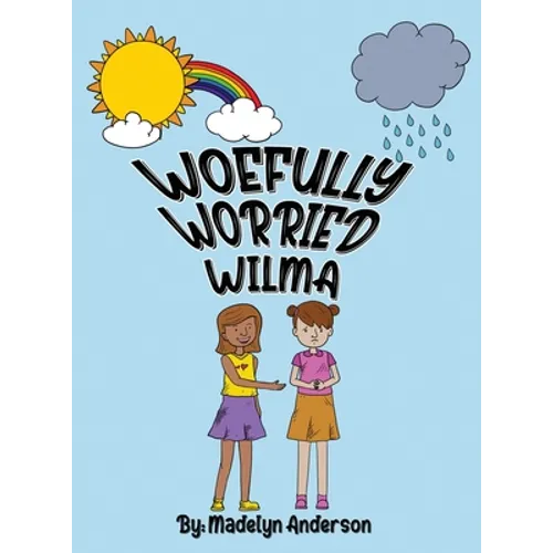 Woefully Worried Wilma - Hardcover
