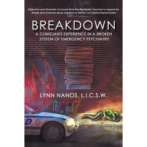 Breakdown: A Clinician's Experience in a Broken System of Emergency Psychiatry - Paperback
