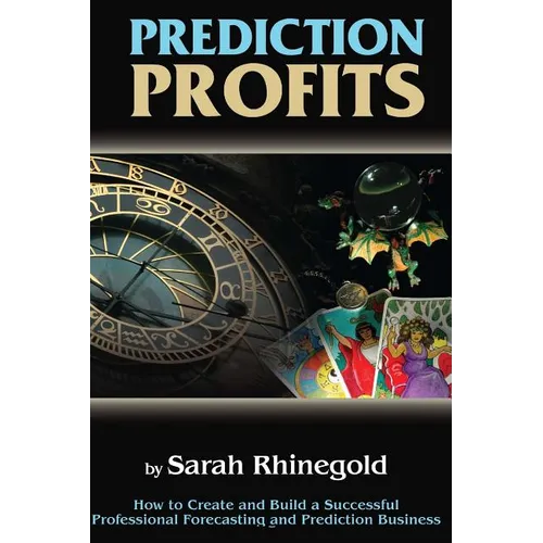 Prediction Profits: How to create and build a successful professional forecasting and prediction business. - Paperback