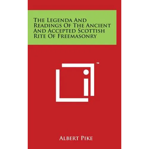 The Legenda And Readings Of The Ancient And Accepted Scottish Rite Of Freemasonry - Hardcover