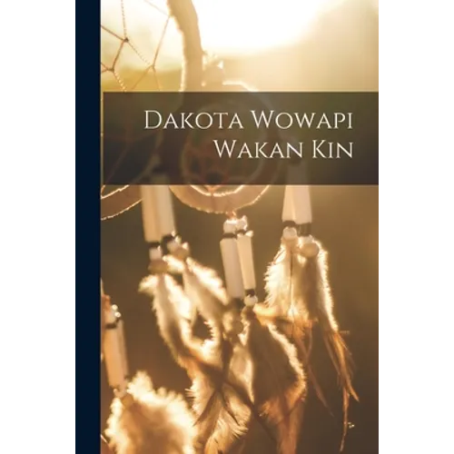 Dakota Wowapi Wakan Kin - Paperback