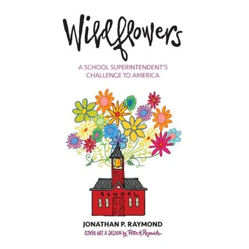 Wildflowers: A School Superintendent's Challenge to America - Hardcover