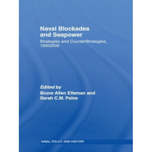 Naval Blockades and Seapower: Strategies and Counter-Strategies, 1805-2005 - Paperback
