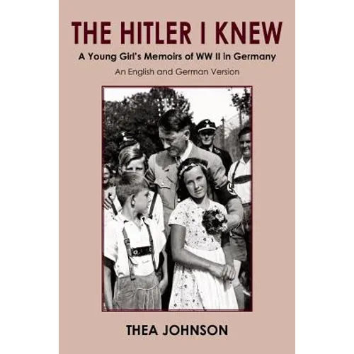 The Hitler I Knew: A Young Girl's Memoirs of WW II in Germany - Paperback