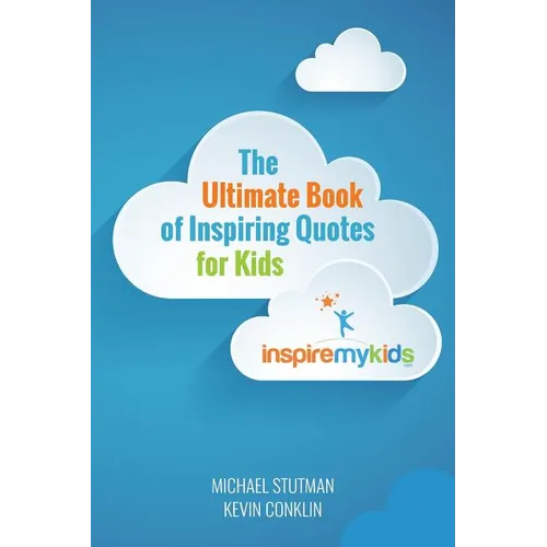 The Ultimate Book of Inspiring Quotes for Kids - Paperback