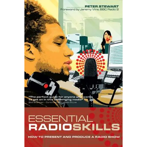 Essential Radio Skills: How to Present and Produce a Radio Show - Paperback