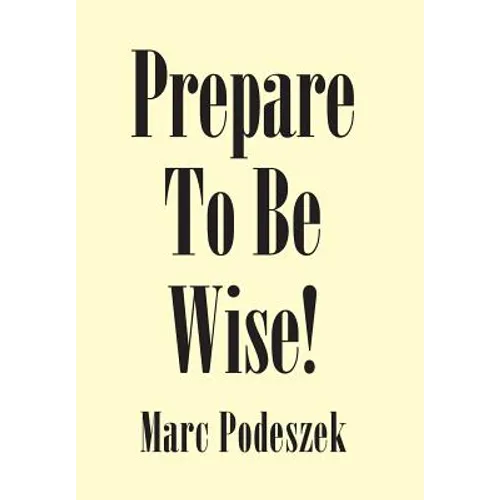 Prepare to Be Wise! - Hardcover