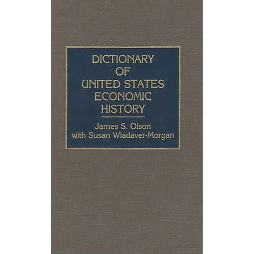 Dictionary of United States Economic History - Hardcover