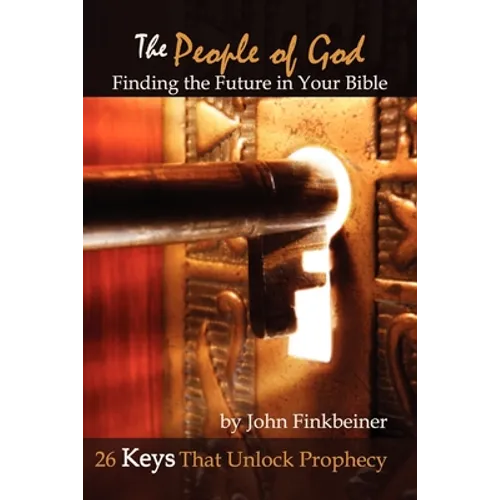 The People of God: Finding the Future in Your Bible - 26 Keys That Unlock Prophecy - Paperback