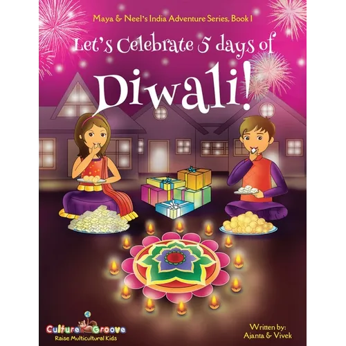 Let's Celebrate 5 Days of Diwali! (Maya & Neel's India Adventure Series, Book 1) - Paperback
