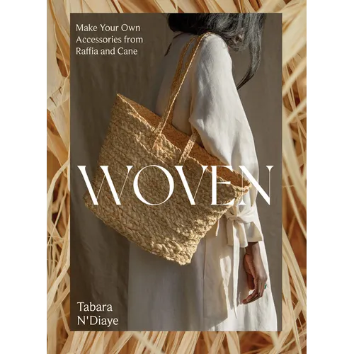 Woven: Make Your Own Accessories from Raffia, Rope and Cane - Paperback
