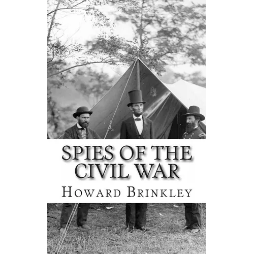 Spies of the Civil War: The History of Espionage In the Civil War - Paperback