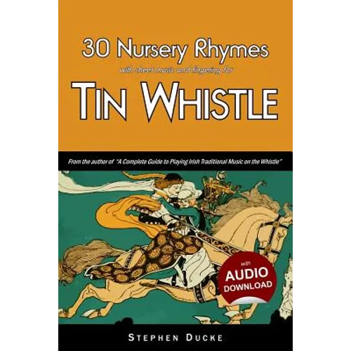 30 Nursery Rhymes with Sheet Music and Fingering for Tin Whistle - Paperback