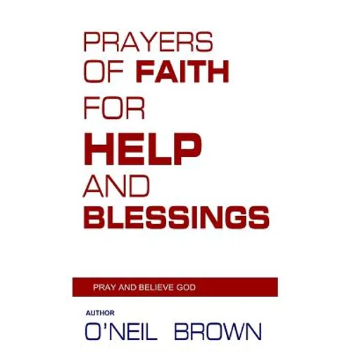 Prayers of Faith for Help and Blessings: Pray and Believe God - Paperback