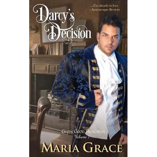 Darcy's Decision: Given Good Principles Volume 1 - Paperback