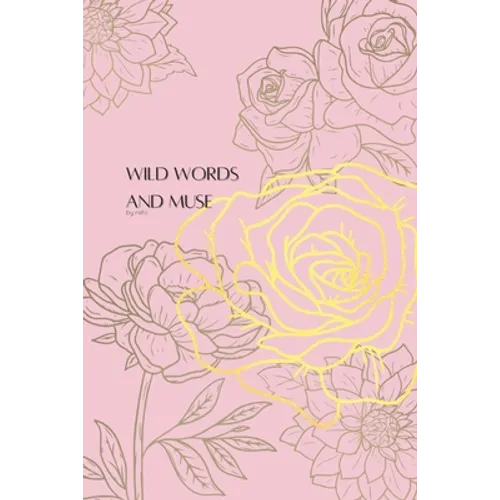 Wild Words and Muse by nkhi - Paperback