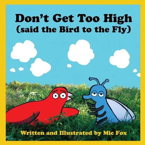 Don't Get Too High (said the Bird to the Fly) - Paperback