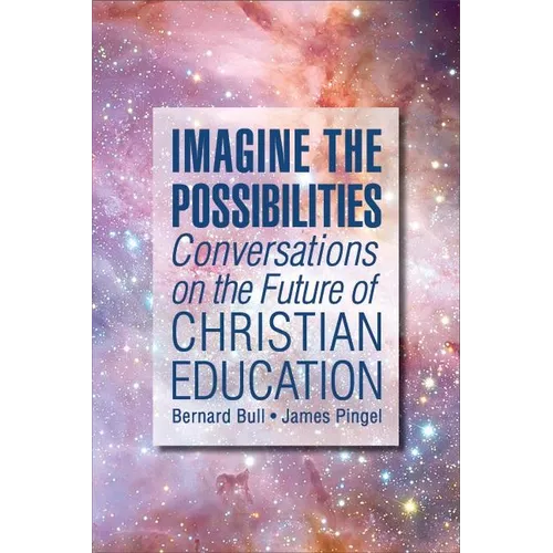 Imagine the Possibilities: Conversations on the Future of Christian Education - Paperback