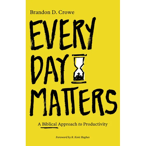 Every Day Matters: A Biblical Approach to Productivity - Paperback