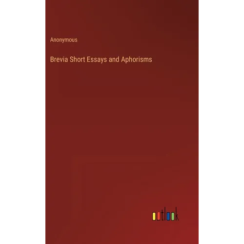 Brevia Short Essays and Aphorisms - Hardcover