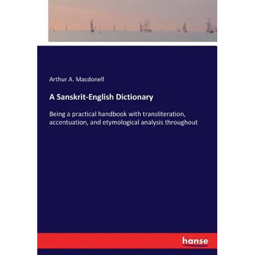 A Sanskrit-English Dictionary: Being a practical handbook with transliteration, accentuation, and etymological analysis throughout - Paperback