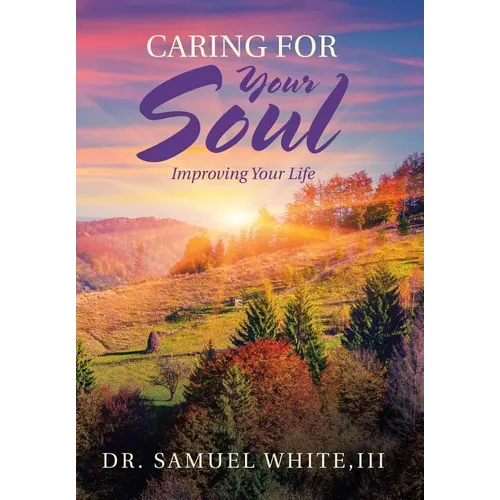 Caring for Your Soul: Improving Your Life - Hardcover
