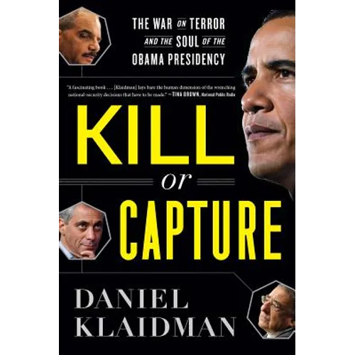 Kill or Capture: The War on Terror and the Soul of the Obama Presidency - Paperback
