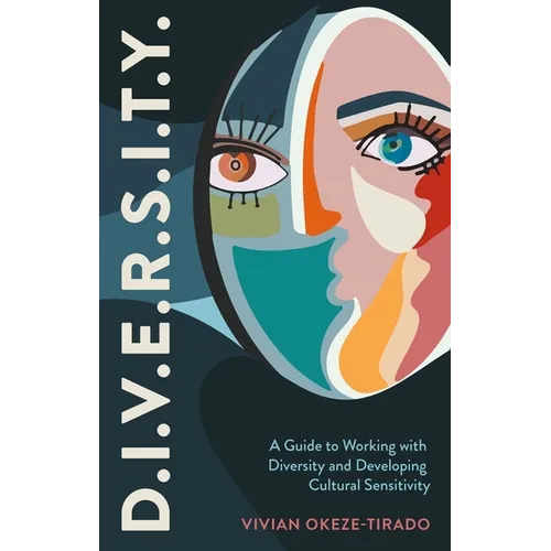 D.I.V.E.R.S.I.T.Y.: A Guide to Working with Diversity and Developing Cultural Sensitivity - Paperback