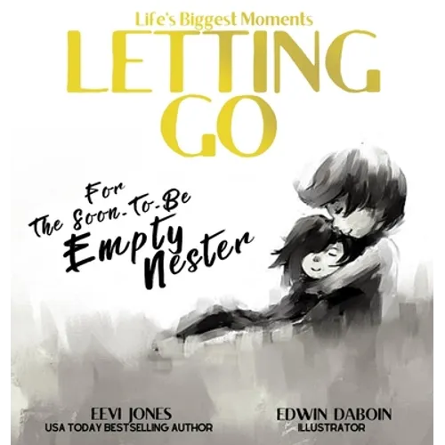 Letting Go: For The Soon To Be Empty Nester - Hardcover