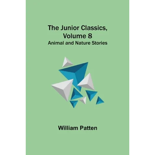 The Junior Classics, Volume 8: Animal and Nature Stories - Paperback