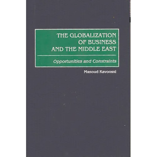 The Globalization of Business and the Middle East: Opportunities and Constraints - Hardcover