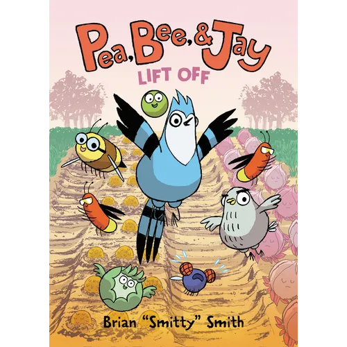 Pea, Bee, & Jay #3: Lift Off: A Graphic Novel - Hardcover