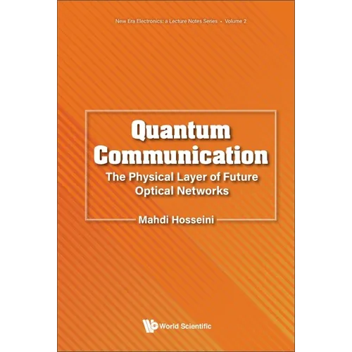 Quantum Communication: The Physical Layer of Future Optical Networks - Hardcover