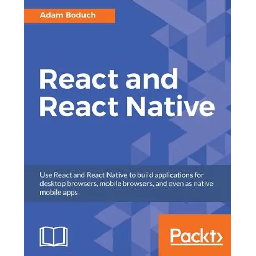 React and React Native: Build cross-platform JavaScript apps with native power for mobile, web and desktop - Paperback