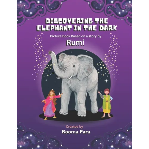 Discovering the Elephant in the Dark: Picture Book based a story by Rumi - Paperback