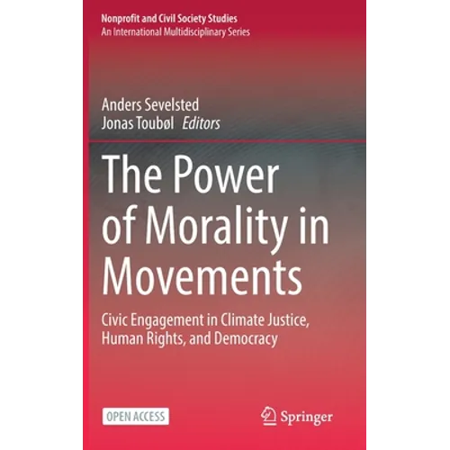 The Power of Morality in Movements: Civic Engagement in Climate Justice, Human Rights, and Democracy - Hardcover