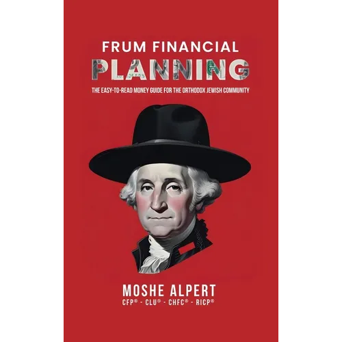 Frum Financial Planning: The Easy-to-Read Money Guide for the Orthodox Jewish Community - Hardcover