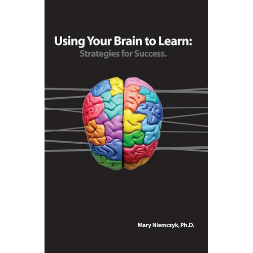 Using Your Brain to Learn: Strategies for Success - Paperback