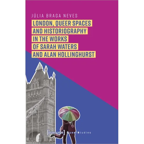 London, Queer Spaces and Historiography in the Works of Sarah Waters and Alan Hollinghurst - Paperback