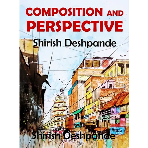 Composition and Perspective: A simple, yet powerful guide to draw stunning, expressive sketches - Hardcover