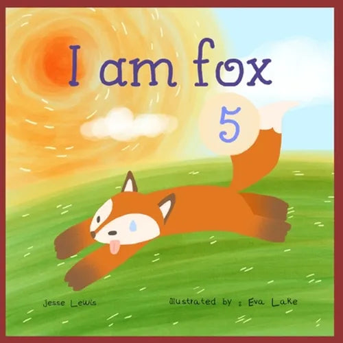 I am fox 5: Kids Books, Picture Books, Preschool Books, Children's Bedtime Story - Paperback