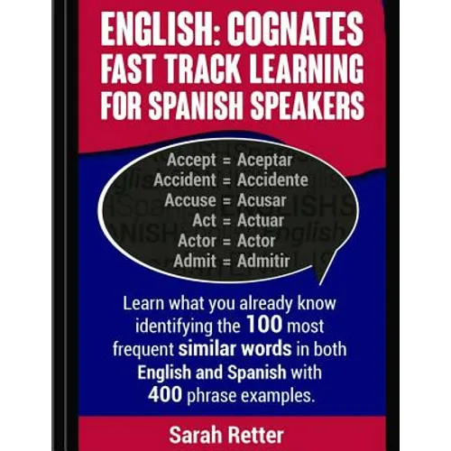English: Cognates Fast Track Learning for Spanish Speakers: Learn what you already know identifying the 100 most frequent simil - Paperback