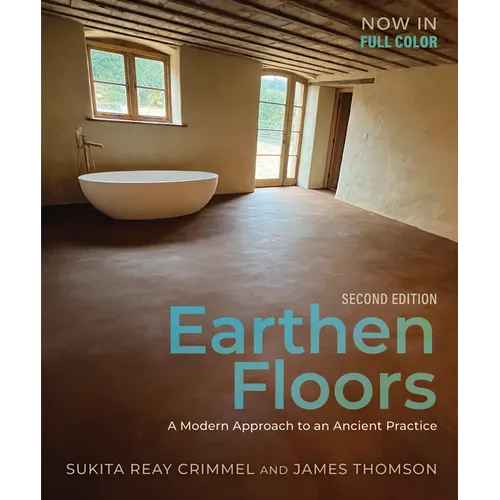 Earthen Floors, Second Edition: A Modern Approach to an Ancient Practice - Paperback