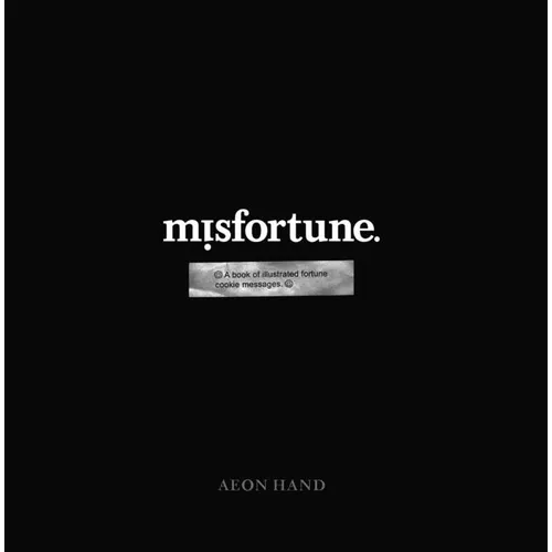 Misfortune: A Book of Illustrated Fortune Cookie Messages - Paperback