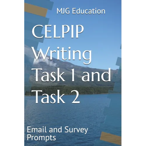 CELPIP Writing Task 1 and Task 2: Email and Survey Prompts - Paperback