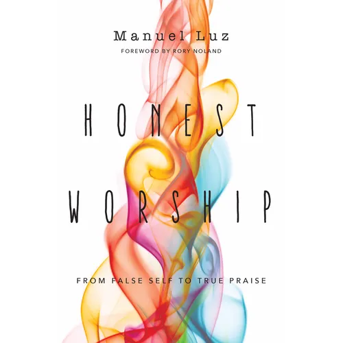 Honest Worship: From False Self to True Praise - Paperback