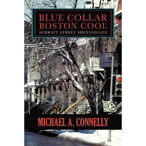 Blue Collar Boston Cool: Schraft Street Shenanigans - Paperback