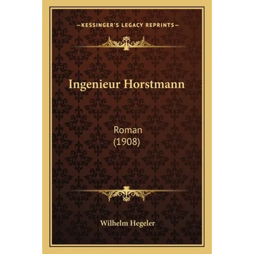 Ingenieur Horstmann: Roman (1908) - Paperback